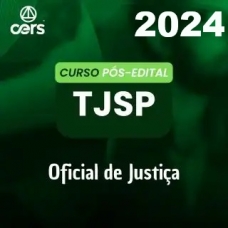 TJ SP - Oficial de Justiça - Pós Edital (CERS 2024)